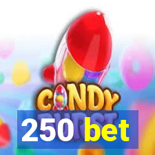 250 bet